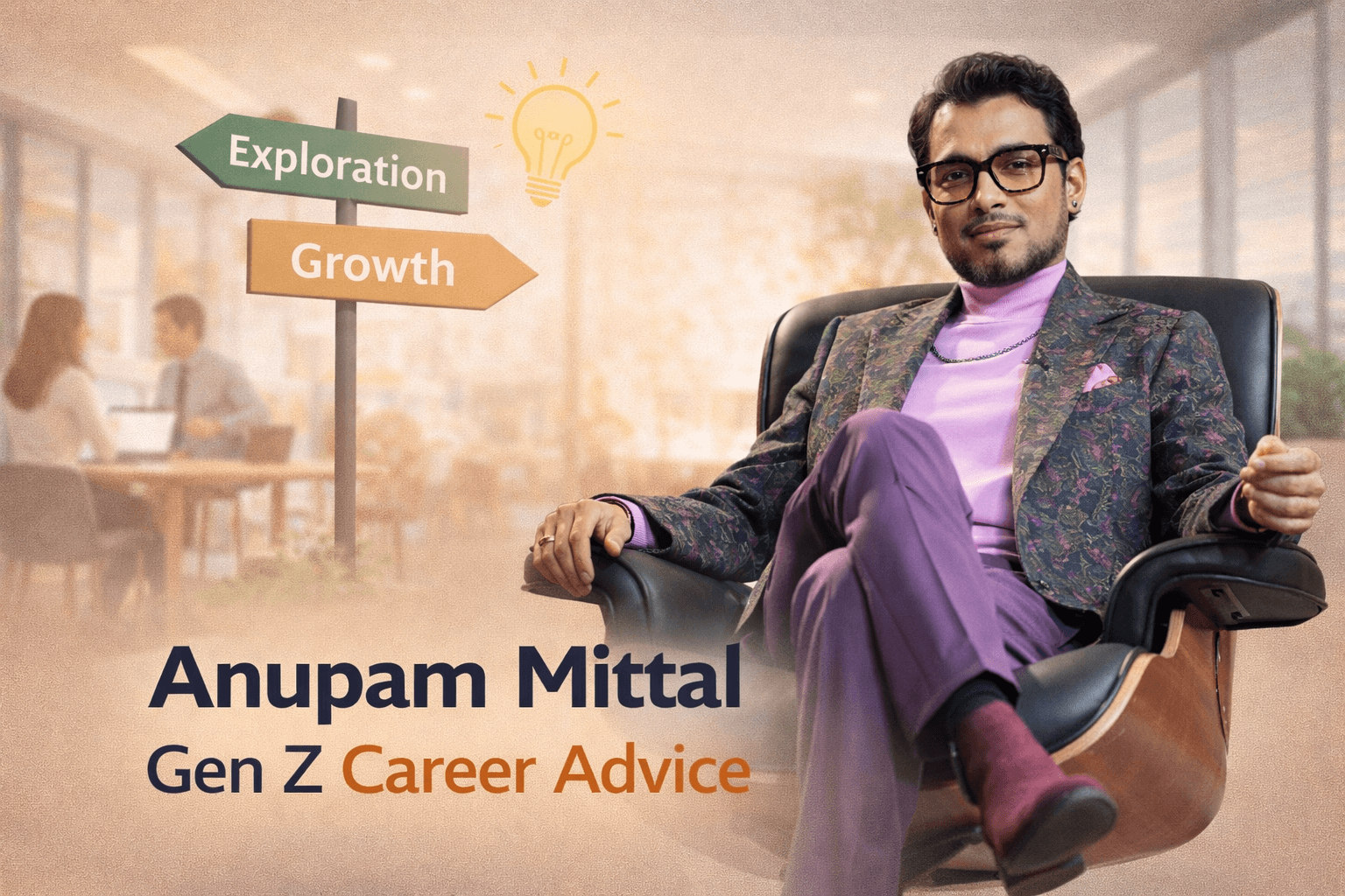 Anupam Mittal Career Advice for Gen Z Professionals in 2026